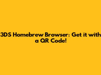 3DS Homebrew Browser: Get it with a QR Code!