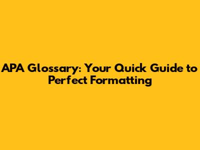 APA Glossary: Your Quick Guide to Perfect Formatting