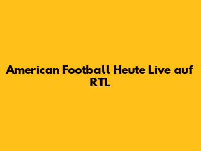 American Football Heute Live auf RTL