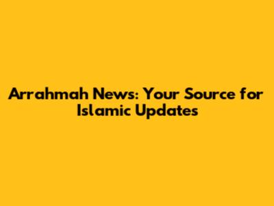 Arrahmah News: Your Source for Islamic Updates
