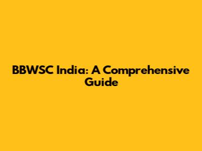 BBWSC India: A Comprehensive Guide