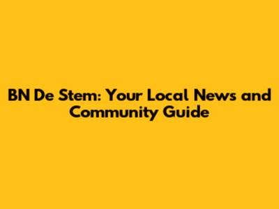 BN De Stem: Your Local News and Community Guide