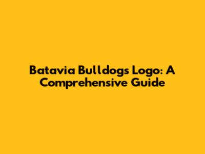 Batavia Bulldogs Logo: A Comprehensive Guide