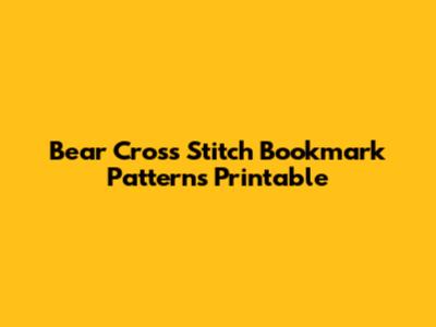 Bear Cross Stitch Bookmark Patterns Printable