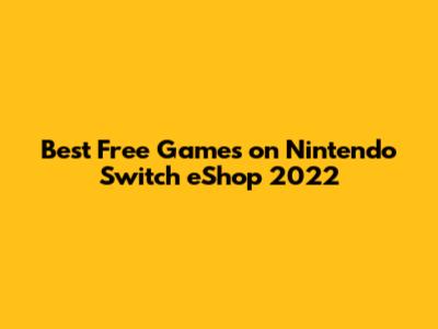 Best Free Games on Nintendo Switch eShop 2022