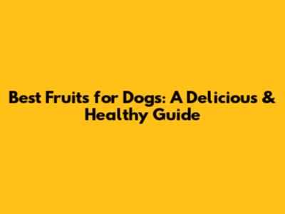 Best Fruits for Dogs: A Delicious & Healthy Guide