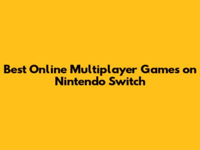 Best Online Multiplayer Games on Nintendo Switch