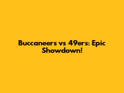 Buccaneers vs 49ers: Epic Showdown!