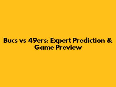 Bucs vs 49ers: Expert Prediction & Game Preview