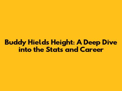 Buddy Hield's Height: A Deep Dive into the Stats and Career