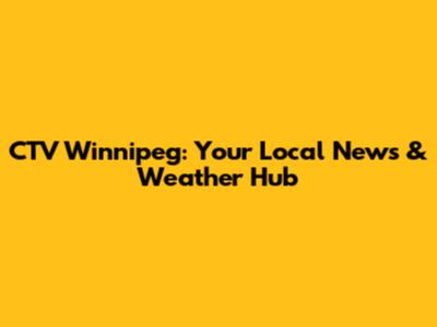 CTV Winnipeg: Your Local News & Weather Hub
