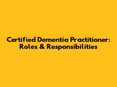 Certified Dementia Practitioner: Roles & Responsibilities