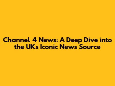 Channel 4 News: A Deep Dive into the UK's Iconic News Source