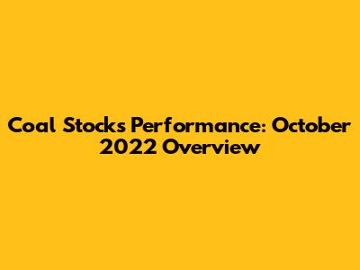 Coal Stocks Performance: October 2022 Overview