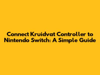 Connect Kruidvat Controller to Nintendo Switch: A Simple Guide