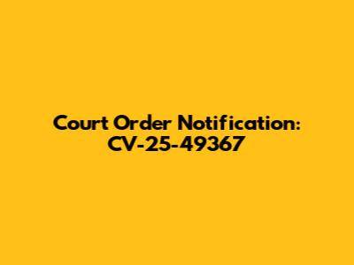 Court Order Notification: CV-25-49367
