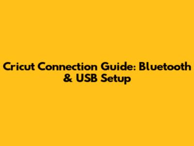 Cricut Connection Guide: Bluetooth & USB Setup