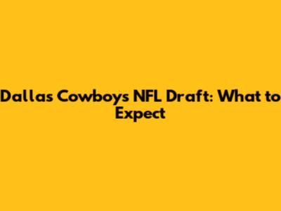 Dallas Cowboys NFL Draft: What to Expect