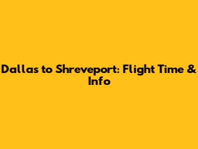 Dallas to Shreveport: Flight Time & Info