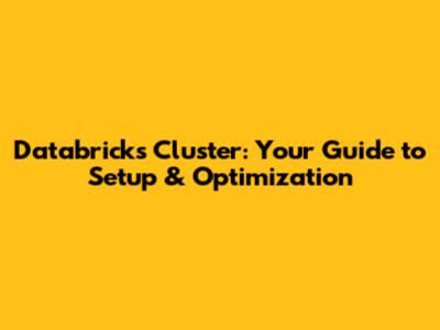 Databricks Cluster: Your Guide to Setup & Optimization