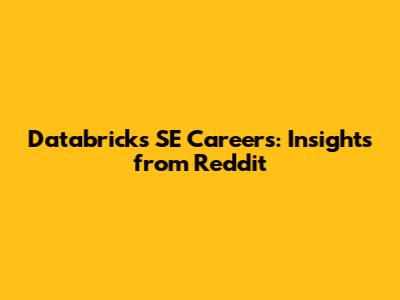 Databricks SE Careers: Insights from Reddit