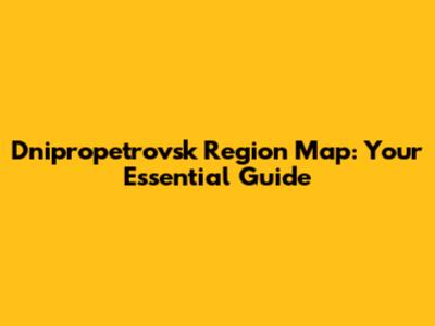 Dnipropetrovsk Region Map: Your Essential Guide