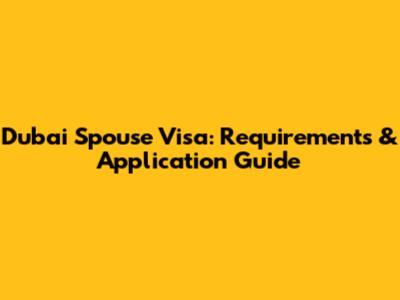 Dubai Spouse Visa: Requirements & Application Guide