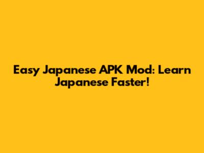Easy Japanese APK Mod: Learn Japanese Faster!