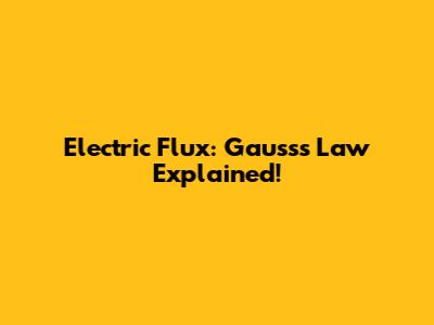 Electric Flux: Gauss's Law Explained!