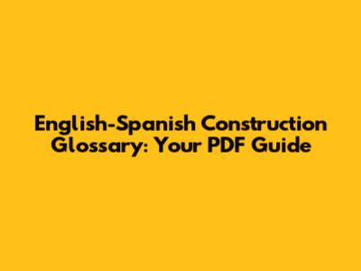 English-Spanish Construction Glossary: Your PDF Guide