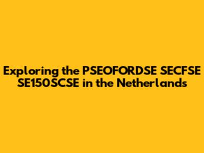 Exploring the PSEOFORDSE SECFSE SE150SCSE in the Netherlands