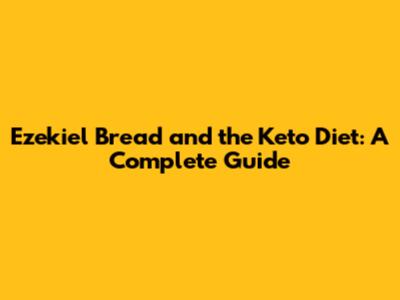 Ezekiel Bread and the Keto Diet: A Complete Guide