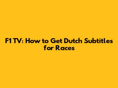 F1 TV: How to Get Dutch Subtitles for Races