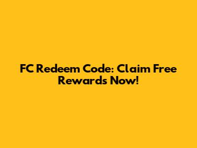 FC Redeem Code: Claim Free Rewards Now!