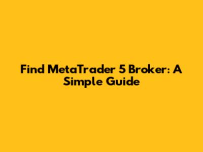 Find MetaTrader 5 Broker: A Simple Guide