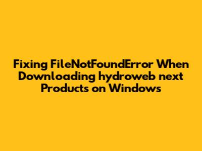 Fixing FileNotFoundError When Downloading 'hydroweb_next' Products on Windows