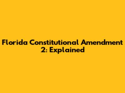 Florida Constitutional Amendment 2: Explained
