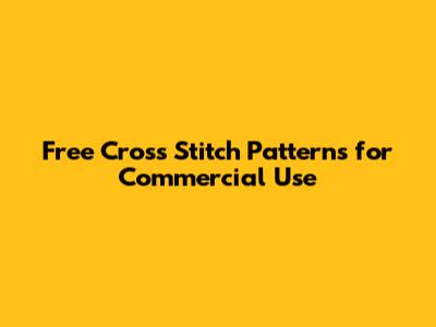 Free Cross Stitch Patterns for Commercial Use