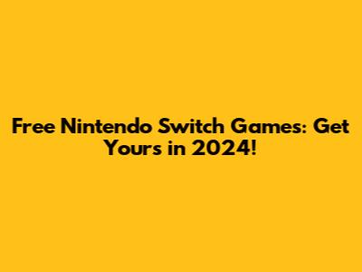 Free Nintendo Switch Games: Get Yours in 2024!