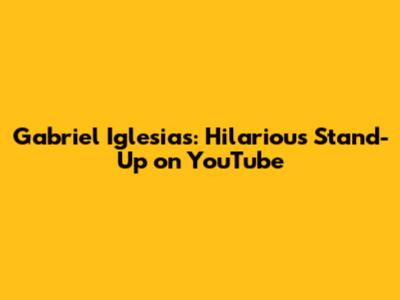 Gabriel Iglesias: Hilarious Stand-Up on YouTube