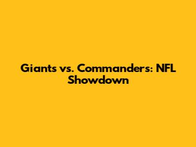 Giants vs. Commanders: NFL Showdown