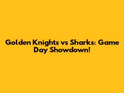 Golden Knights vs Sharks: Game Day Showdown!
