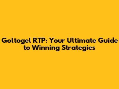 Goltogel RTP: Your Ultimate Guide to Winning Strategies