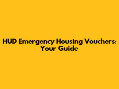 HUD Emergency Housing Vouchers: Your Guide