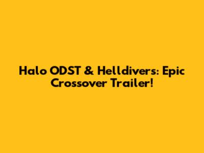 Halo ODST & Helldivers: Epic Crossover Trailer!