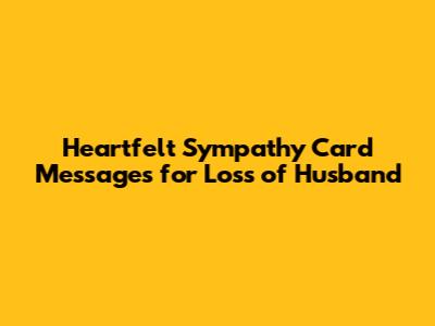 Heartfelt Sympathy Card Messages for Loss of Husband