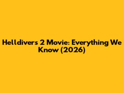 Helldivers 2 Movie: Everything We Know (2026)