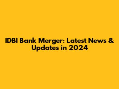 IDBI Bank Merger: Latest News & Updates in 2024
