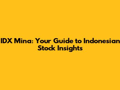 IDX Mina: Your Guide to Indonesian Stock Insights