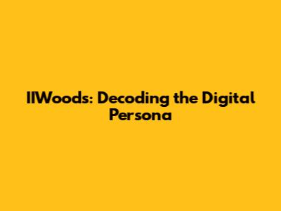 IIWoods: Decoding the Digital Persona